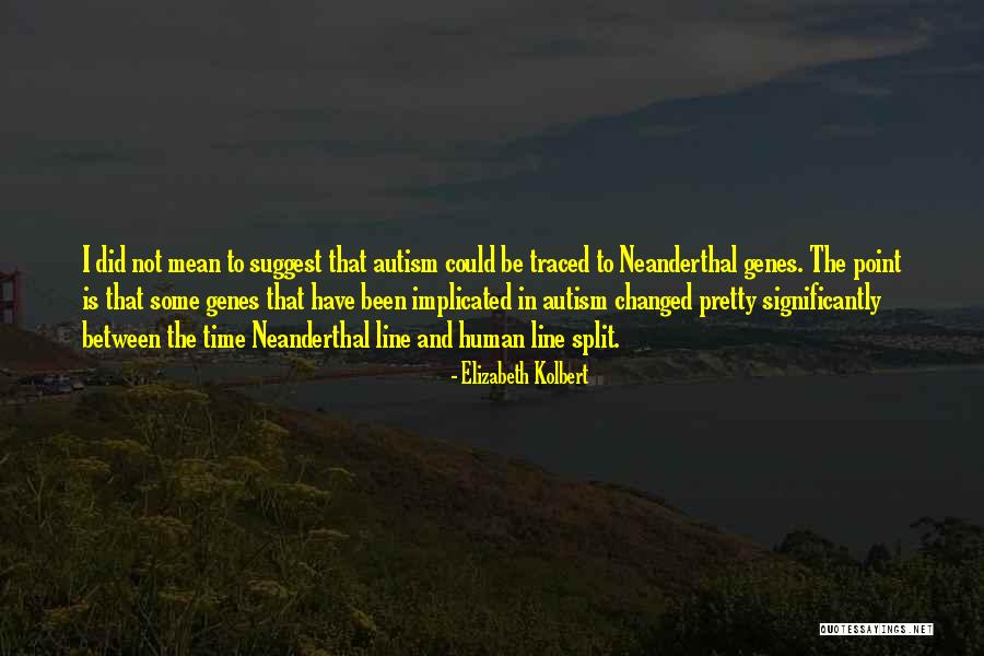 I Have Been Changed Quotes By Elizabeth Kolbert I Have Been Changed Quotes By Elizabeth Kolbert