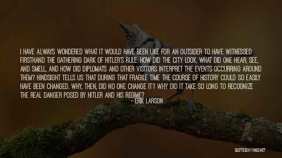 I Have Been Changed Quotes By Erik Larson I Have Been Changed Quotes By Erik Larson