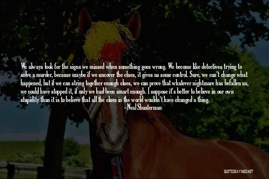 I Have Been Changed Quotes By Neal Shusterman I Have Been Changed Quotes By Neal Shusterman