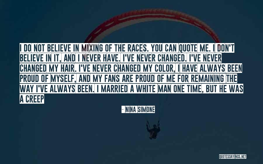 I Have Been Changed Quotes By Nina Simone I Have Been Changed Quotes By Nina Simone