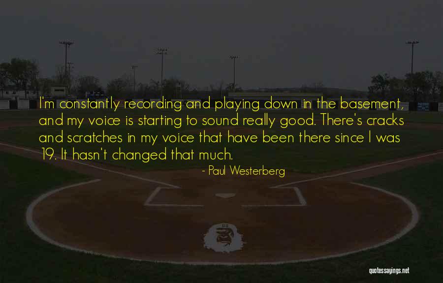 I Have Been Changed Quotes By Paul Westerberg I Have Been Changed Quotes By Paul Westerberg