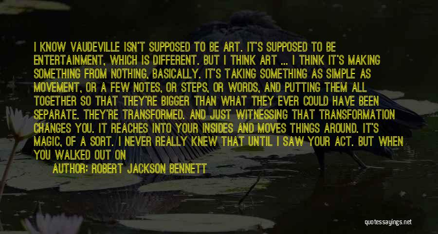 I Have Been Changed Quotes By Robert Jackson Bennett