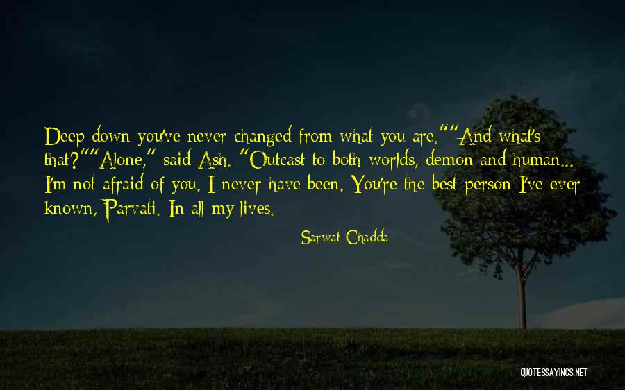 I Have Been Changed Quotes By Sarwat Chadda I Have Been Changed Quotes By Sarwat Chadda