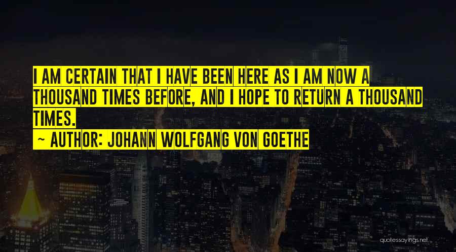 I Have Been Here Before Quotes By Johann Wolfgang Von Goethe