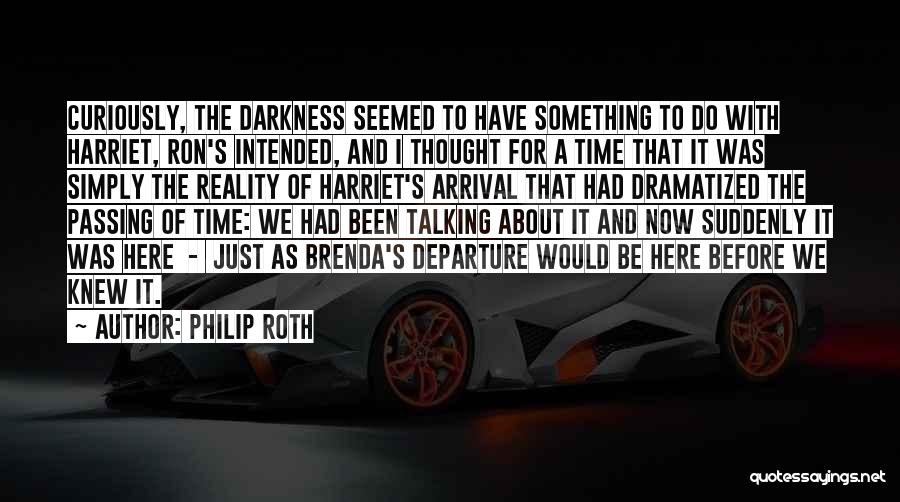 I Have Been Here Before Quotes By Philip Roth