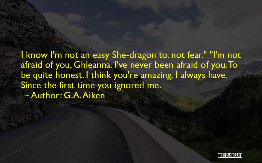 I Have Been Ignored Quotes By G.A. Aiken