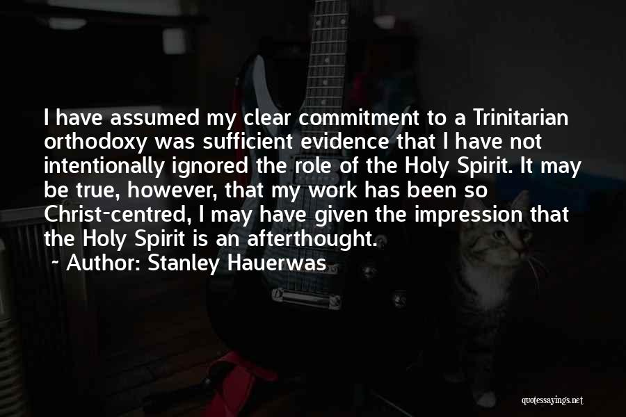 I Have Been Ignored Quotes By Stanley Hauerwas