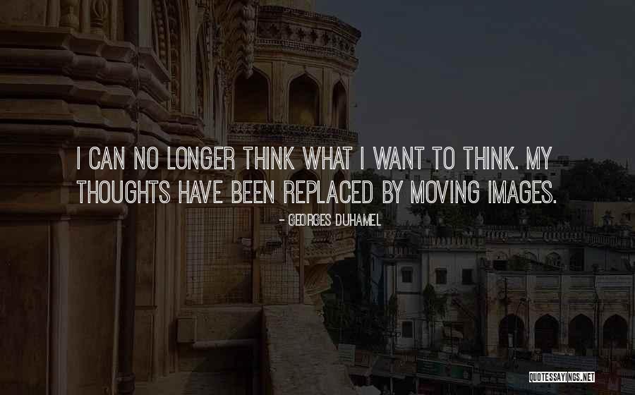 I Have Been Replaced Quotes By Georges Duhamel I Have Been Replaced Quotes By Georges Duhamel