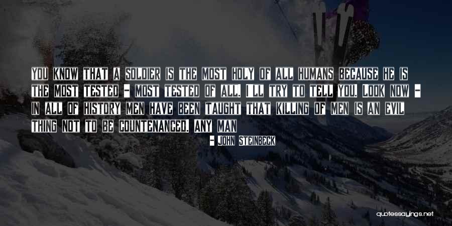 I Have Been Tested Quotes By John Steinbeck I Have Been Tested Quotes By John Steinbeck