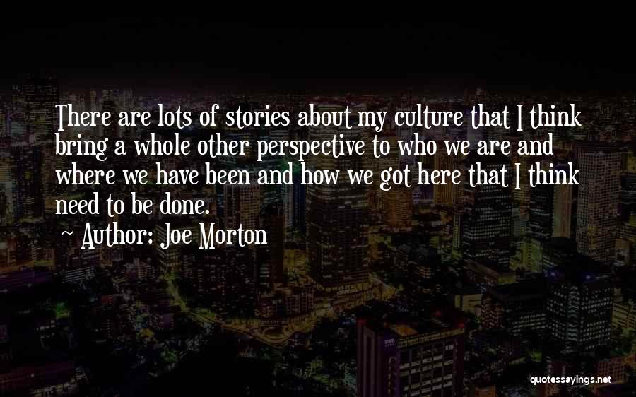 I Have Been There Done That Quotes By Joe Morton