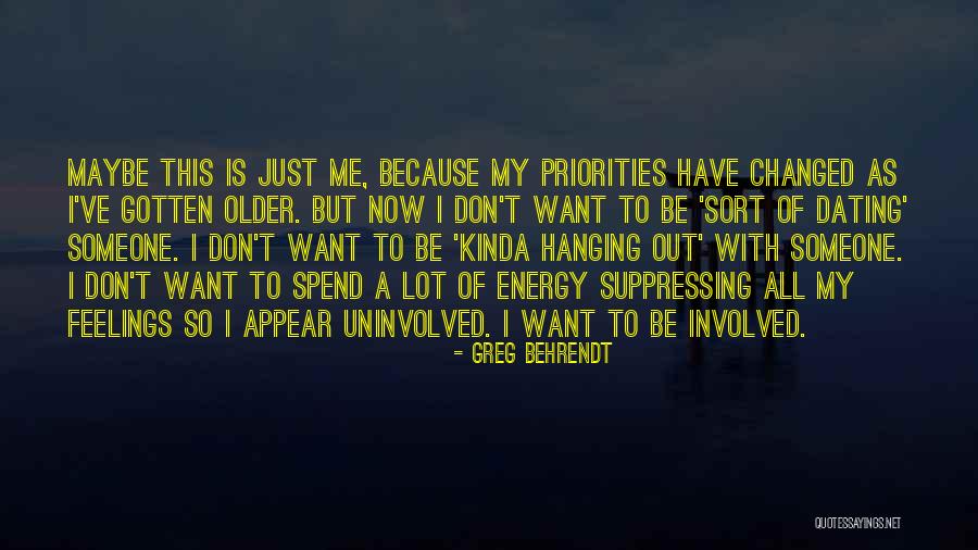 I Have Changed But Quotes By Greg Behrendt I Have Changed But Quotes By Greg Behrendt