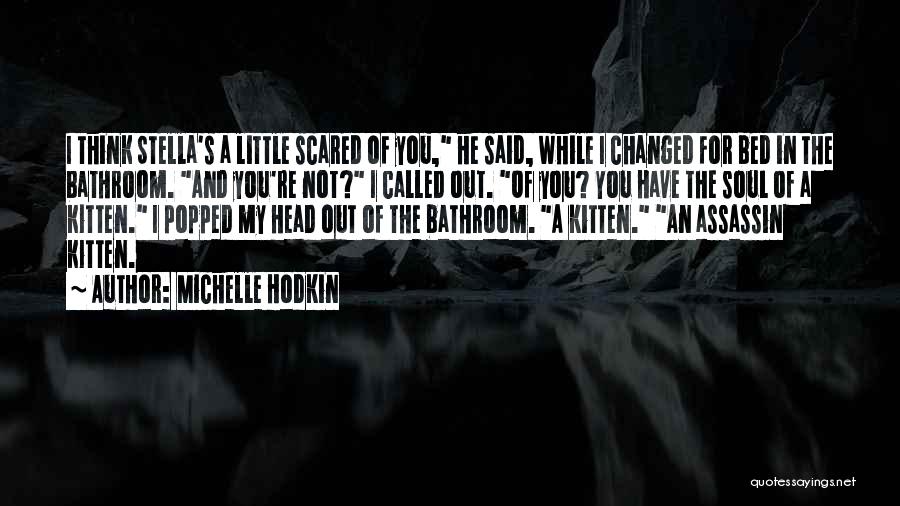 I Have Changed For You Quotes By Michelle Hodkin