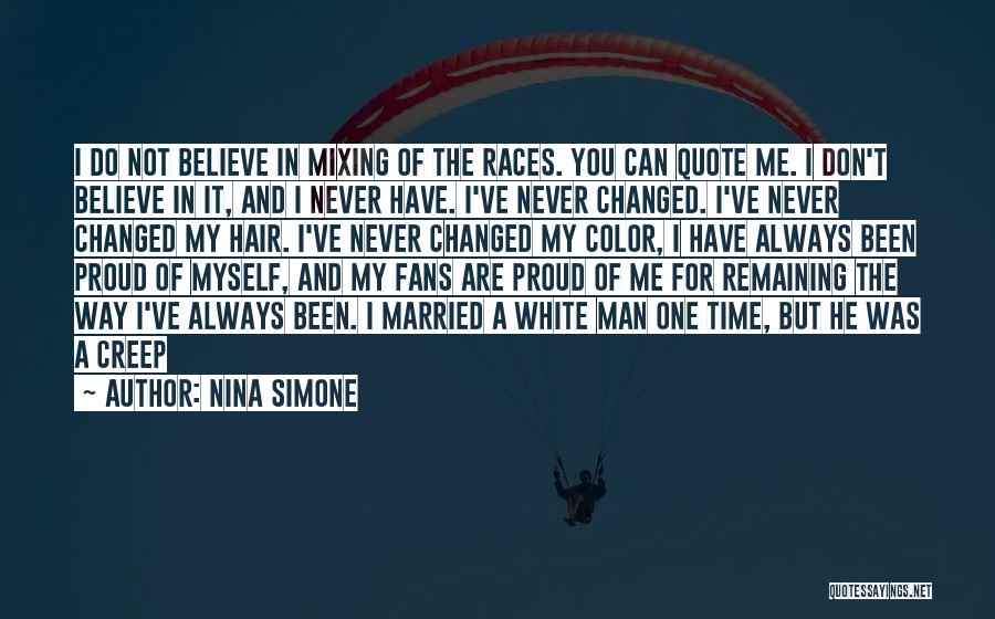 I Have Changed For You Quotes By Nina Simone