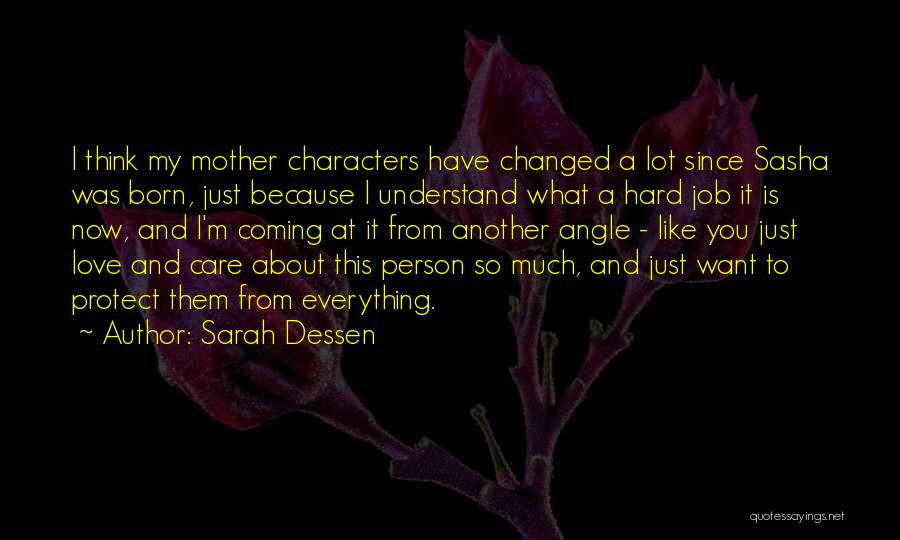 I Have Changed Love Quotes By Sarah Dessen