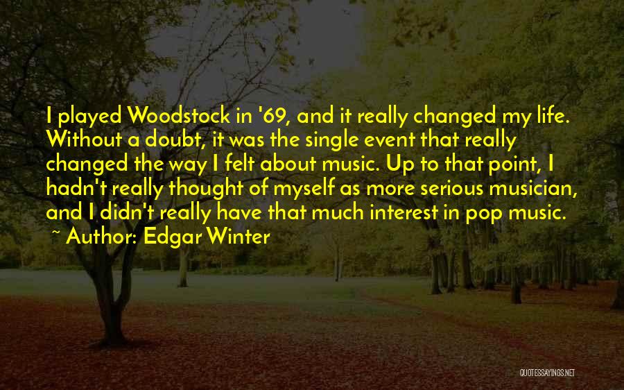 I Have Changed Myself Quotes By Edgar Winter