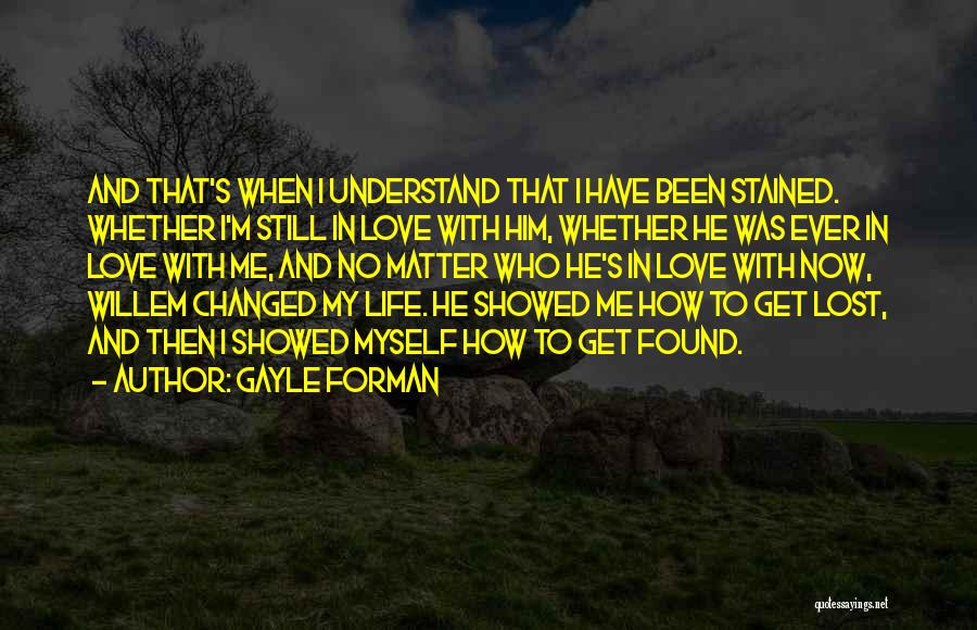 I Have Changed Myself Quotes By Gayle Forman