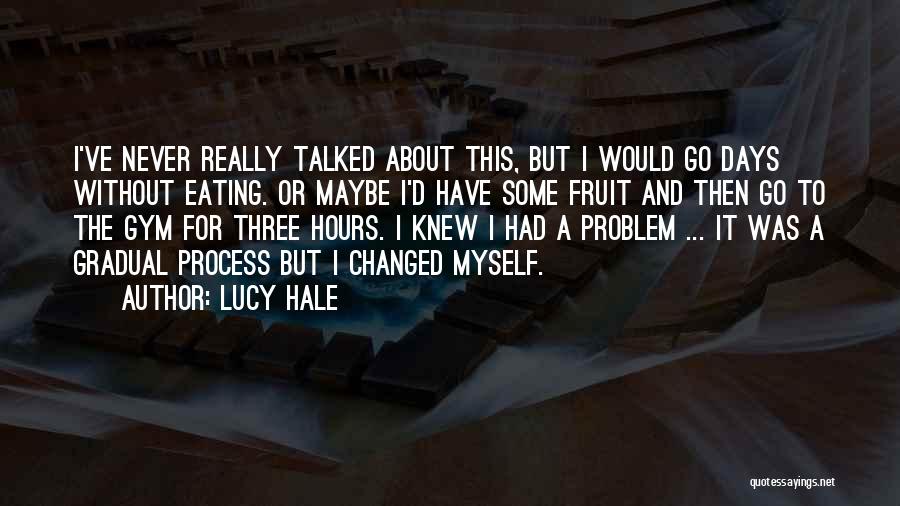 I Have Changed Myself Quotes By Lucy Hale