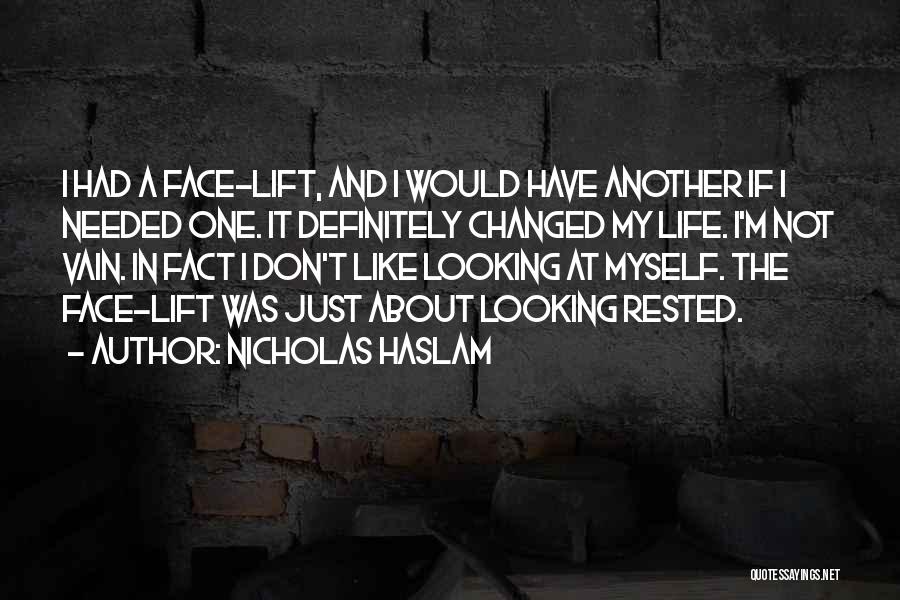 I Have Changed Myself Quotes By Nicholas Haslam