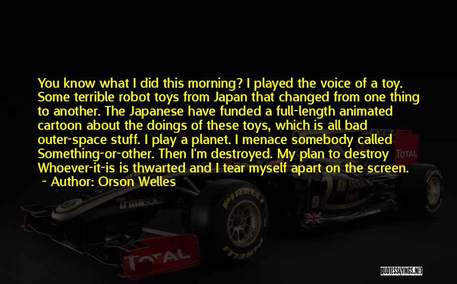 I Have Changed Myself Quotes By Orson Welles