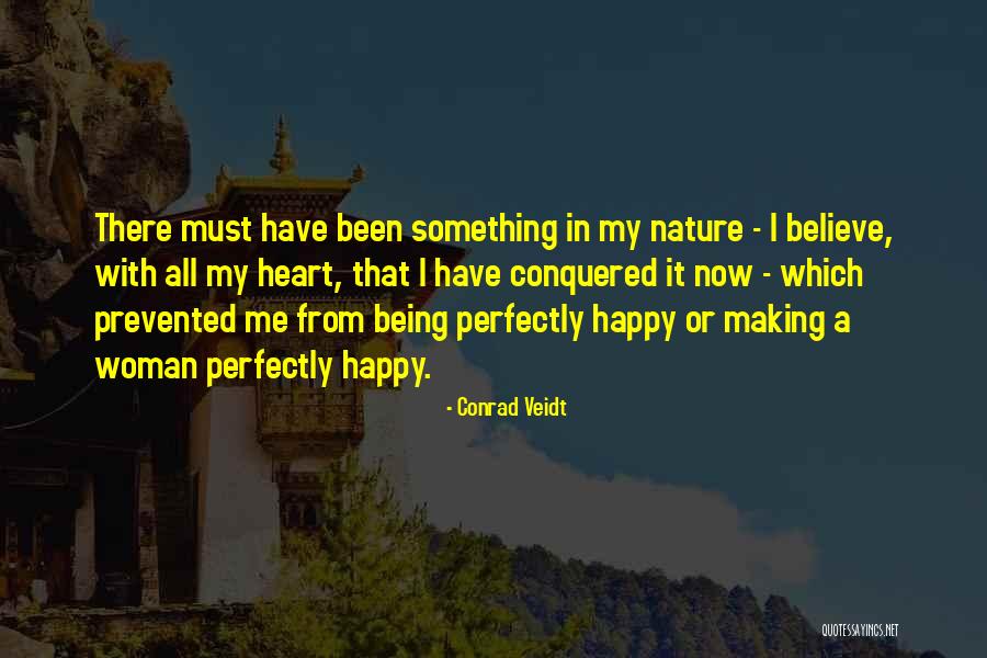 I Have Conquered Quotes By Conrad Veidt I Have Conquered Quotes By Conrad Veidt