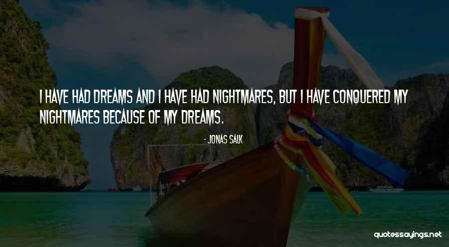 I Have Conquered Quotes By Jonas Salk I Have Conquered Quotes By Jonas Salk