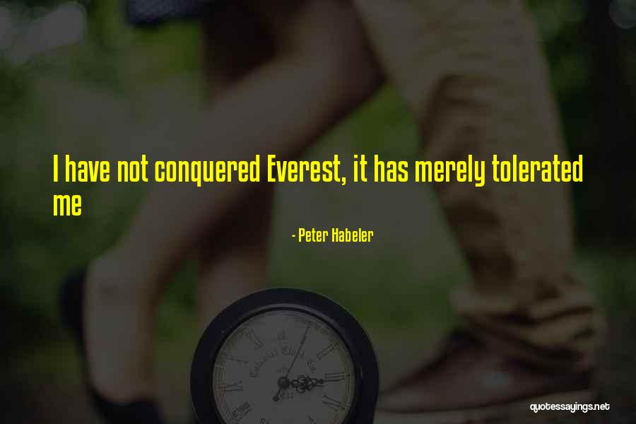 I Have Conquered Quotes By Peter Habeler I Have Conquered Quotes By Peter Habeler
