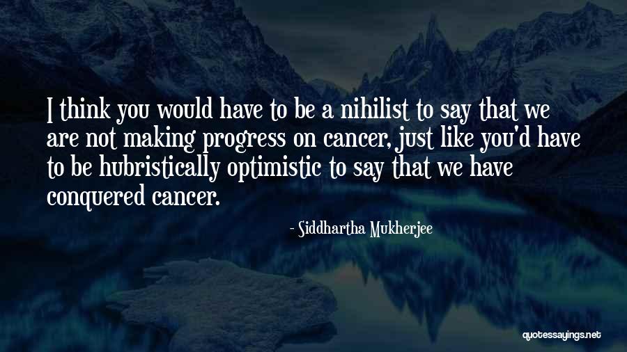 I Have Conquered Quotes By Siddhartha Mukherjee I Have Conquered Quotes By Siddhartha Mukherjee
