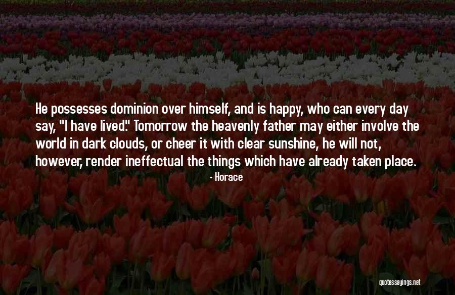 I Have Dominion Quotes By Horace I Have Dominion Quotes By Horace