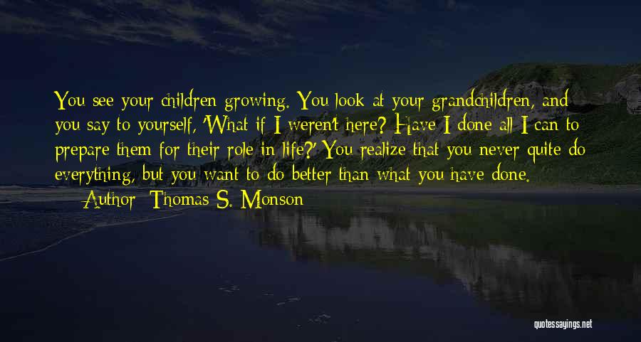 I Have Done Everything For You Quotes By Thomas S. Monson