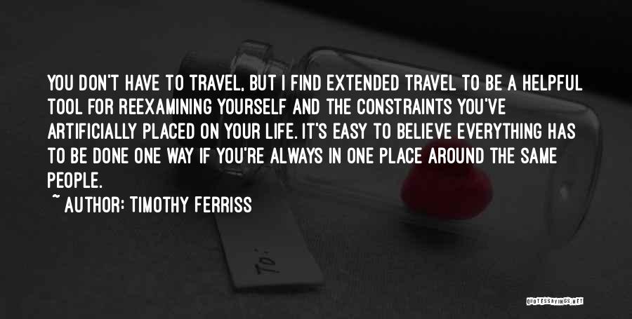 I Have Done Everything For You Quotes By Timothy Ferriss