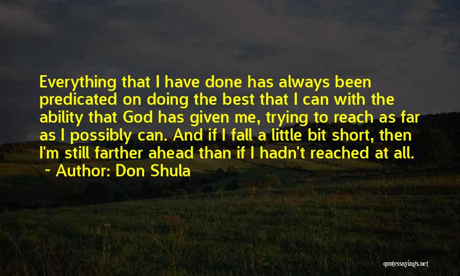 I Have Done Everything I Can Quotes By Don Shula