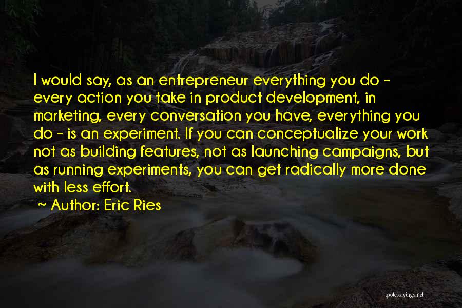 I Have Done Everything I Can Quotes By Eric Ries