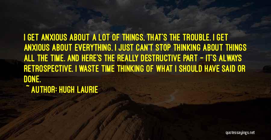 I Have Done Everything I Can Quotes By Hugh Laurie