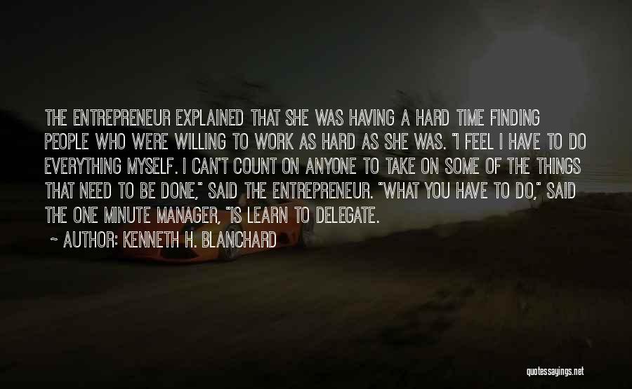 I Have Done Everything I Can Quotes By Kenneth H. Blanchard