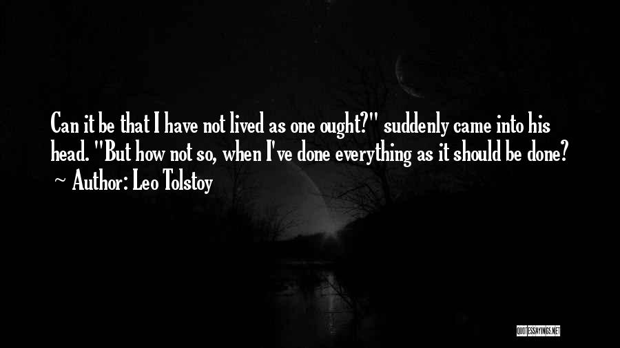 I Have Done Everything I Can Quotes By Leo Tolstoy