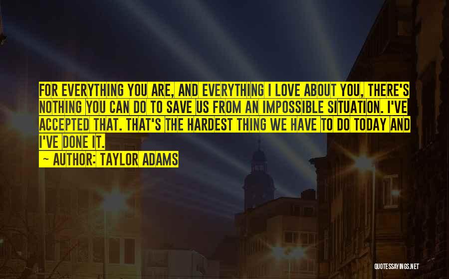 I Have Done Everything I Can Quotes By Taylor Adams