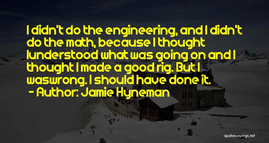 I Have Done Wrong Quotes By Jamie Hyneman