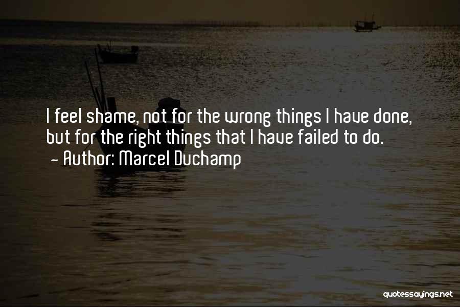 I Have Done Wrong Quotes By Marcel Duchamp