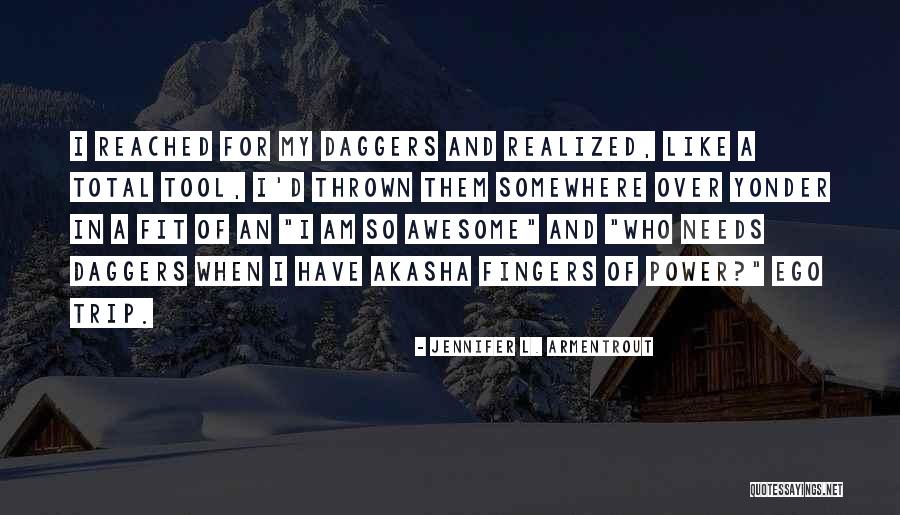 I Have Ego Quotes By Jennifer L. Armentrout I Have Ego Quotes By Jennifer L. Armentrout