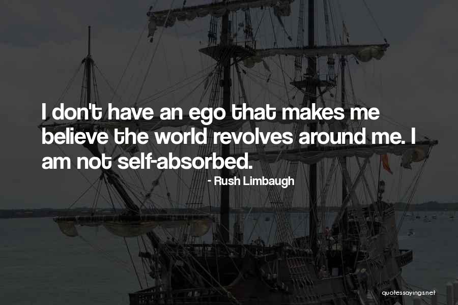 I Have Ego Quotes By Rush Limbaugh I Have Ego Quotes By Rush Limbaugh