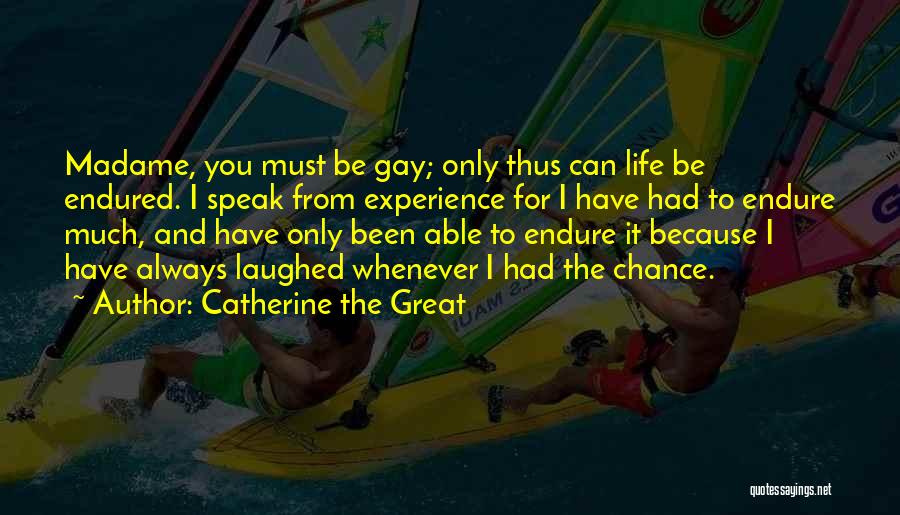 I Have Endured Quotes By Catherine The Great