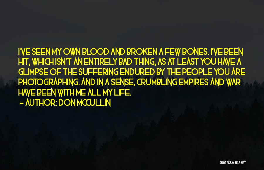 I Have Endured Quotes By Don McCullin