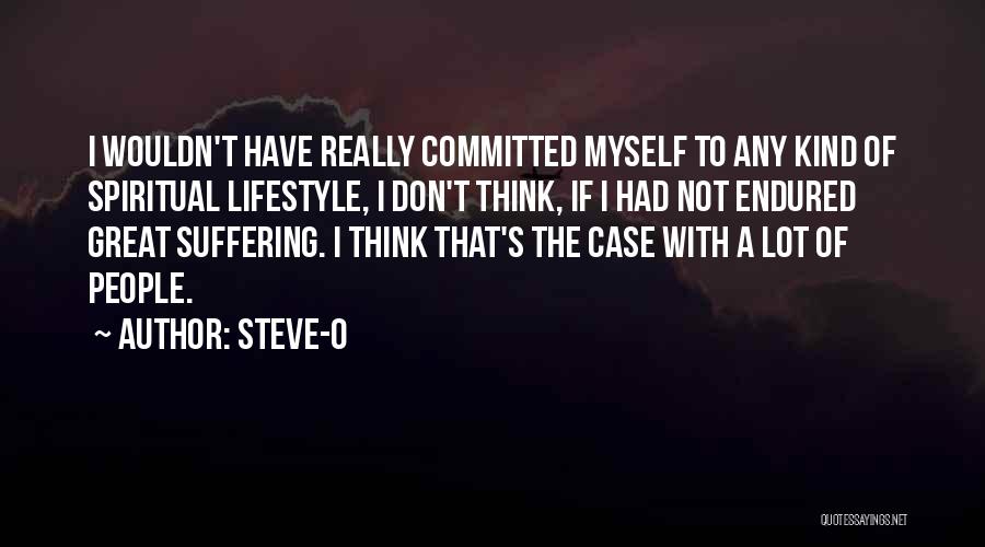 I Have Endured Quotes By Steve-O