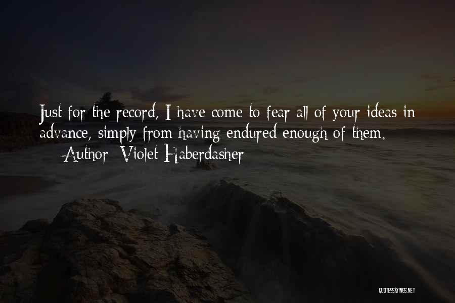 I Have Endured Quotes By Violet Haberdasher