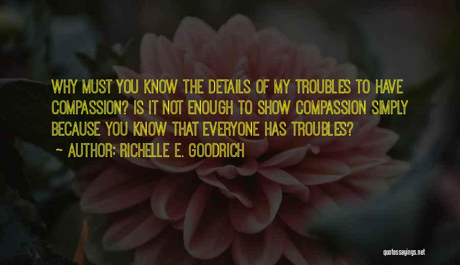 I Have Enough Problems Of My Own Quotes By Richelle E. Goodrich