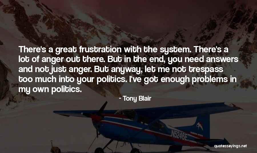 I Have Enough Problems Of My Own Quotes By Tony Blair