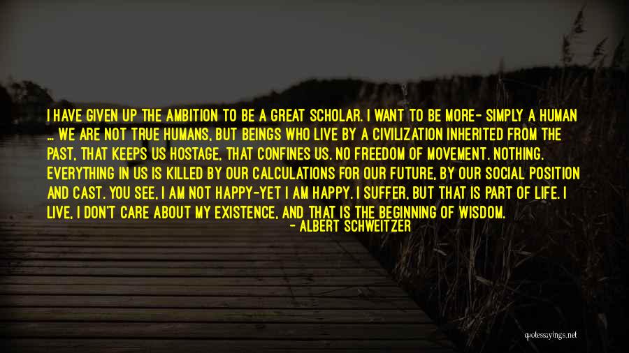 I Have Everything I Want Quotes By Albert Schweitzer I Have Everything I Want Quotes By Albert Schweitzer
