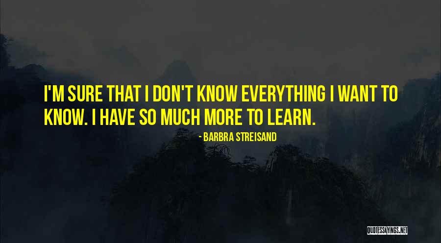 I Have Everything I Want Quotes By Barbra Streisand I Have Everything I Want Quotes By Barbra Streisand