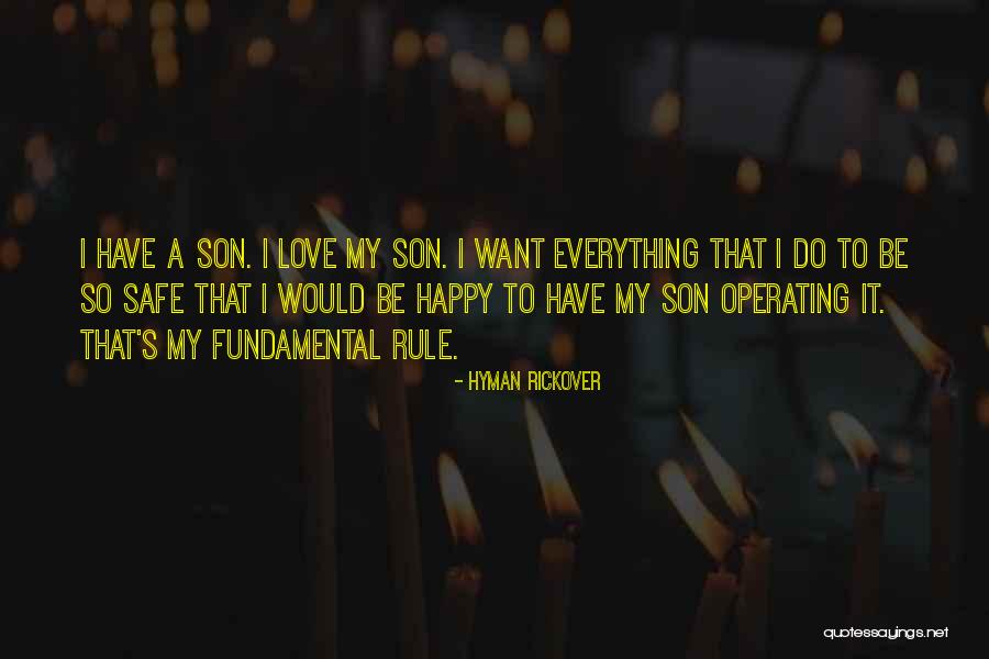 I Have Everything I Want Quotes By Hyman Rickover I Have Everything I Want Quotes By Hyman Rickover