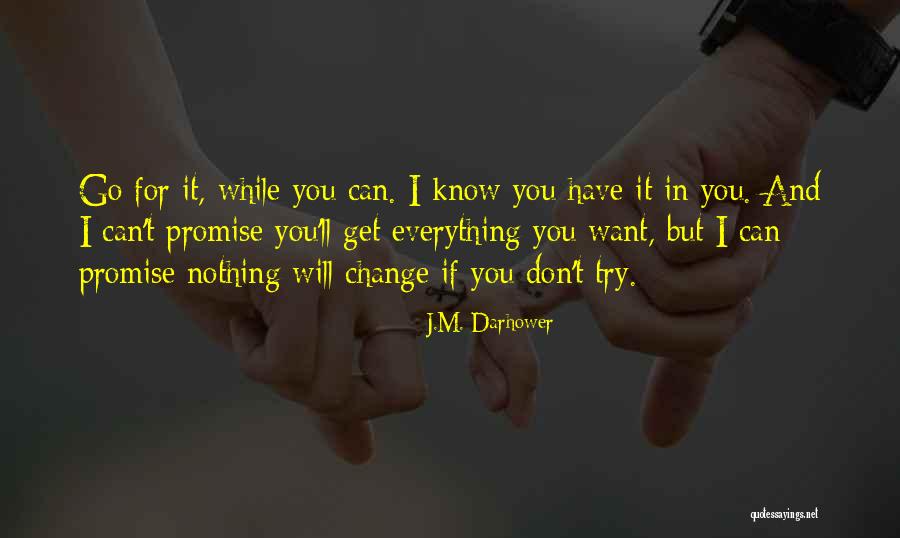 I Have Everything I Want Quotes By J.M. Darhower I Have Everything I Want Quotes By J.M. Darhower
